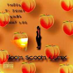 Boom Scoom (feat. T-Jxint, IamB4 & Donny Loc) (Remix)