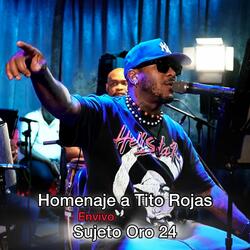 Sujeto Oro 24 + Homenaje A Tito Rojas