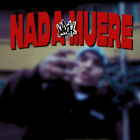 NADA MUERE