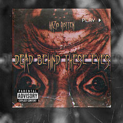 DEAD BEHIND THESE EYES