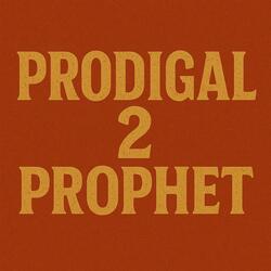 prodigal 2 prophet (Anointed Version)