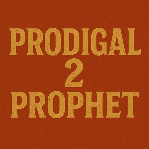prodigal 2 prophet (Anointed Version)