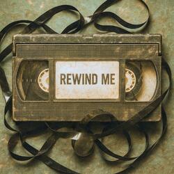 Rewind Me