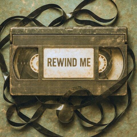 Rewind Me
