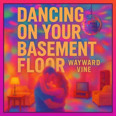 Dancing On Your Basement Floor