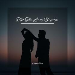 Till The Last Breath