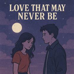 Love That May Never Be