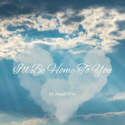 I'll Be Home To You