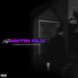 Waitin Fa U (feat. Shawn Scope & 22Diegs)