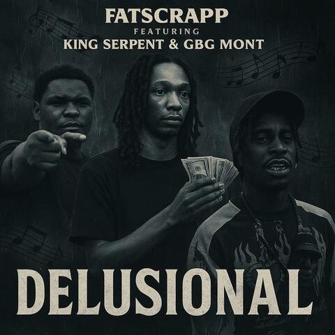 Delusional (feat. King Serpent & Gbg Mont)