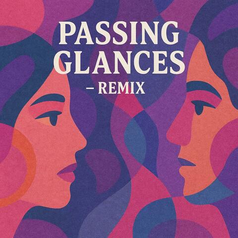 Passing Glances (Remix)