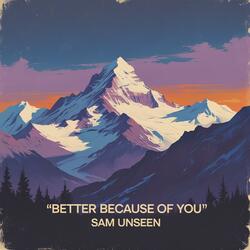 Better Because of You