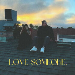LOVE SOMEONE.