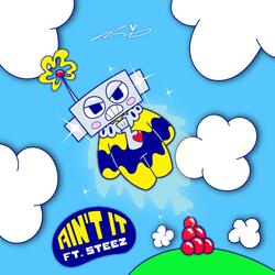 AIN'T IT! (feat. steez)