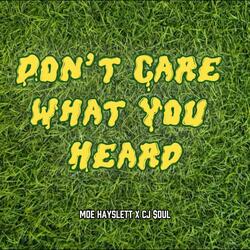 Don't Care What You Heard (feat. CJ $oul)