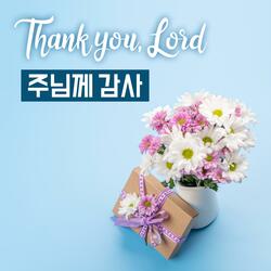 Thank you, Lord! 주님께 감사