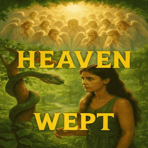 Heaven wept