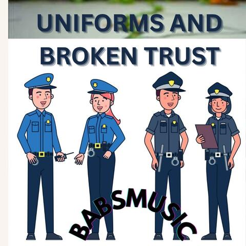 UNIFORMS AND BROKEN TRUST