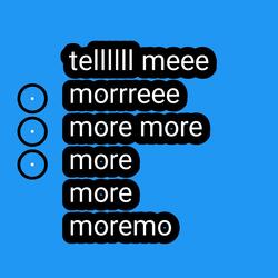 Tell me more and more