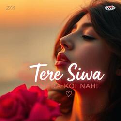 Tere Siwa Mera Koi Nahi