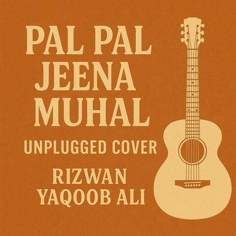 PAL PAL JEENA MUHAL