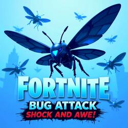 Bug Attack (Shock and Awe!)