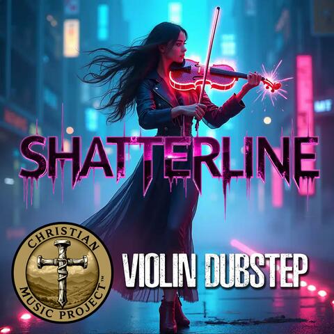 Shatterline (Violin Dubstep)