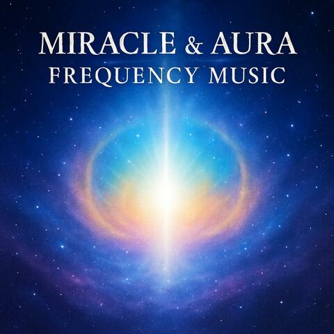 Miracle & Aura Frequency Music