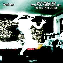 I Love Radio Head, Tom York Changed My Life, Their Music Is Genius