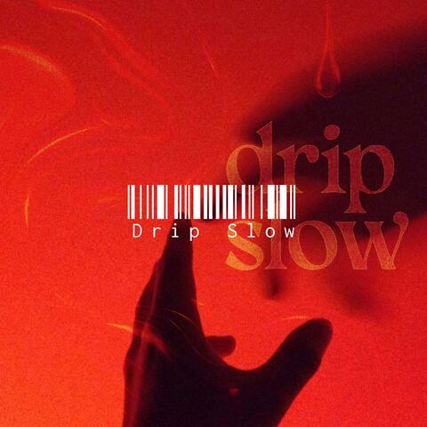 Drip Slow