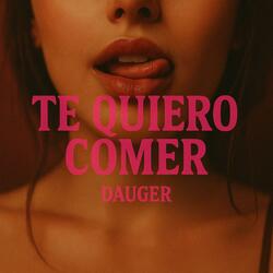 Te Quiero Comer