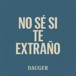 No Se Si Te Extraño