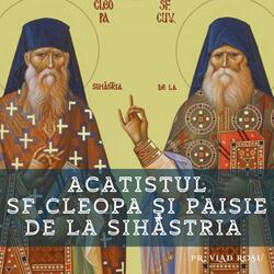 Acatistul Sf. Cleopa și Paisie de la Sihăstria