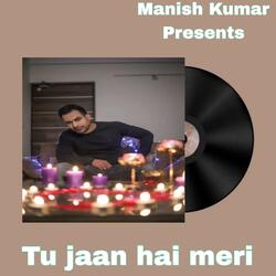 TU JAAN HAI MERI