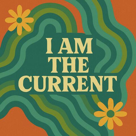 I Am The Current