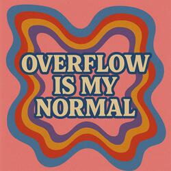 Overflow Is My Normal