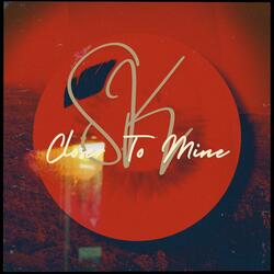 Closer to mine