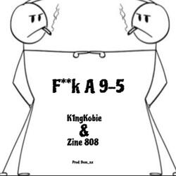 Fuck A 9-5 (feat. Zine808)