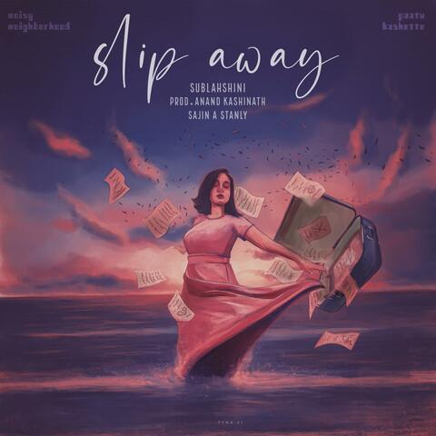 Slip Away (feat. Anand Kashinath)