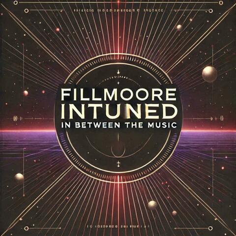 Fillmoore INTUNED: In Between the Music