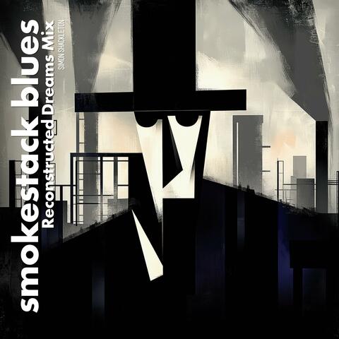 Smokestack Blues (Reconstructed Dreams Mix)