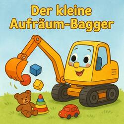 Der kleine Aufräum- Bagger