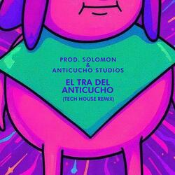 El Tra Del Anticucho (feat. Anticucho Studios) (Tech House Remix)