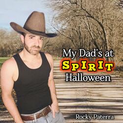 My Dad's at Spirit Halloween