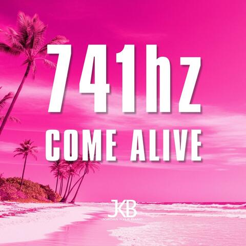 741hz Come Alive
