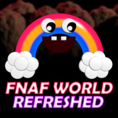 FNAF WORLD REFRESHED (Tertiary Tantrum)