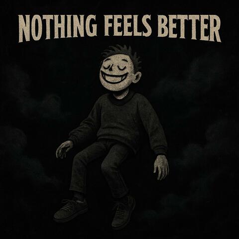 Nothing Feels Better