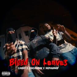Blood on da leaves (feat. Chichi6oon & Yadihunnin)