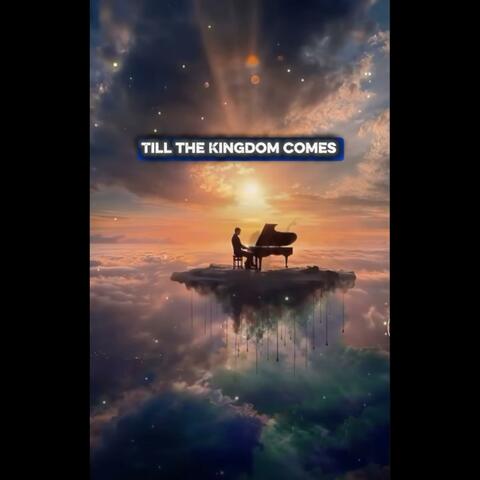 Till the Kingdom Comes