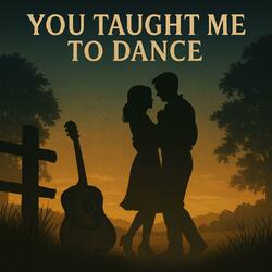 You Taught Me To Dance